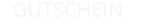 GUTSCHEIN