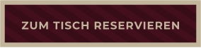 ZUM TISCH RESERVIEREN